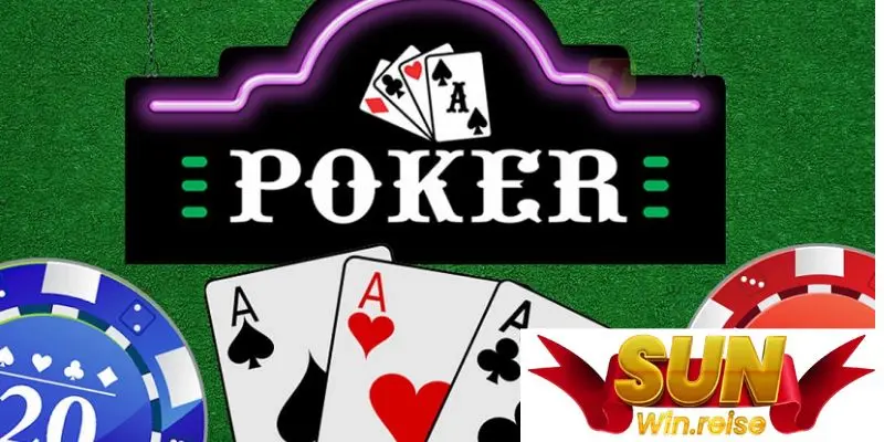 Poker là game bài trí tuệ cực đỉnh trên Sunwin