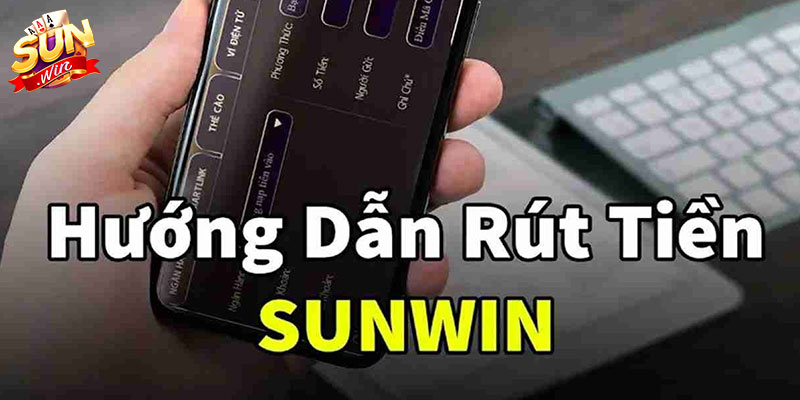 Quy trình rút tiền Sunwin chi tiết